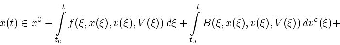 \begin{displaymath}x(t)\in x^{0}+\int
\limits_{t_{0}}^{t} f(\xi,x(\xi),v(\xi),V(...
...t
\limits_{t_{0}}^{t} B(\xi,x(\xi),v(\xi),V(\xi))\,dv^{c}(\xi)+\end{displaymath}