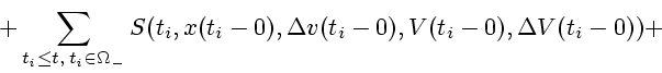\begin{displaymath}+\sum_{t_{i}\leq t,\,t_{i}\in \Omega_{-}}
S(t_{i},x(t_{i}-0),\Delta v(t_{i}-0),V(t_{i}-0),\Delta
V(t_{i}-0))+\end{displaymath}