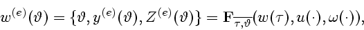 \begin{displaymath}
w^{(e)}(\vartheta) = \{\vartheta,y^{(e)}(\vartheta),
Z^{(e)}...
..._{\overline
{\tau,\vartheta}}(w(\tau),u(\cdot),\omega(\cdot)),
\end{displaymath}