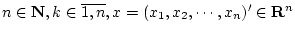 $ n\in{\bf N}, k\in\overline{1,n},
x=(x_1,x_2,\cdots,x_{n})^\prime\in{\bf R}^{n} $