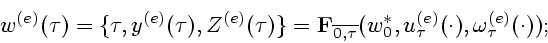 \begin{displaymath}
w^{(e)}(\tau) =
\{\tau,y^{(e)}(\tau),Z^{(e)}(\tau)\} = {\bf ...
...}}
(w^*_0,u^{(e)}_{\tau}(\cdot),{\omega}^{(e)}_{\tau}(\cdot));
\end{displaymath}