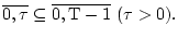 $ \overline{0,\tau}\subseteq
\overline{0,\rm T-1}~(\tau>0). $