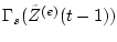 $ {\bf\Gamma}_{s}({\tilde Z}^{(e)}(t-1)) $