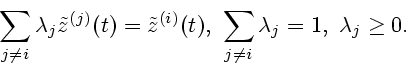\begin{displaymath}
\sum\limits_{j\ne i}{\lambda}_j{\tilde z}^{(j)}(t) =
{\tilde...
...)}(t),~
\sum\limits_{j\ne i}{\lambda}_j = 1,~{\lambda}_j\ge 0.
\end{displaymath}