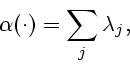 \begin{displaymath}
{\alpha}(\cdot) = \sum\limits_j{\lambda}_j,
\end{displaymath}