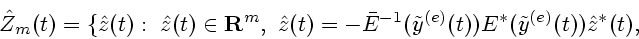 \begin{displaymath}
{\hat Z}_{m}(t) = \{{\hat z}(t) :~{\hat z}(t)\in {\bf R}^{m}...
...\tilde y}^{(e)}(t))E^{*}
({\tilde y}^{(e)}(t)){\hat z}^{*}(t),
\end{displaymath}