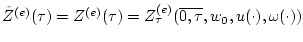 $ {\tilde Z}^{(e)}(\tau)=
Z^{(e)}(\tau)=
Z^{(e)}_{\tau}(\overline{0,\tau},w_0,u(\cdot),
{\omega}(\cdot)) $
