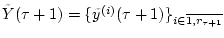 $ {\tilde Y}(\tau+1) = \{{\tilde y}^{(i)}(\tau+1)\}_{i\in
\overline{1,r_{\tau+1}}} $