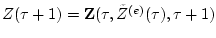 $ Z(\tau+1)={\bf Z}(\tau,{\tilde Z}^{(e)}(\tau),\tau+1) $