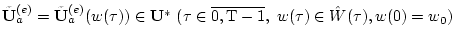$ \tilde{\bf U}^{(e)}_{a}=
\tilde{\bf U}^{(e)}_{a}(w(\tau))\in {\bf U}^{*}~
(\tau\in\overline{0,{\rm T}-1},~w(\tau)\in {\hat W}(\tau),
w(0)=w_{0}) $