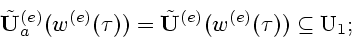 \begin{displaymath}
\tilde{\bf U}^{(e)}_{a}(w^{(e)}(\tau))=
\tilde{\bf U}^{(e)}(w^{(e)}(\tau))\subseteq {\rm U}_1;
\end{displaymath}