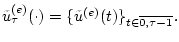 $ {\tilde u}^{(e)}_{\tau}(\cdot)=
\{{\tilde u}^{(e)}(t)\}_{t\in {\overline{0,\tau-1}}}. $