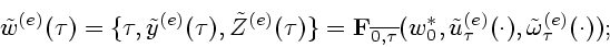 \begin{displaymath}
{\tilde w}^{(e)}(\tau) =
\{\tau,{\tilde y}^{(e)}(\tau),{\til...
...e u}^{(e)}_{\tau}(\cdot),
{\tilde\omega}^{(e)}_{\tau}(\cdot));
\end{displaymath}