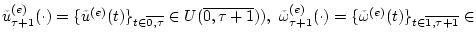 $ {\tilde u}^{(e)}_{\tau+1}(\cdot)=
\{{\tilde u}^{(e)}(t)\}_{t\in\overline{0,\ta...
...(e)}_{\tau+1}(\cdot)=
\{{\tilde\omega}^{(e)}(t)\}_{t\in\overline{1,\tau+1}}\in $