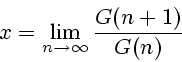 \begin{displaymath}
x=\lim_{n\rightarrow
\infty}\frac{G(n+1)}{G(n)}
\end{displaymath}