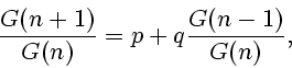 \begin{displaymath}
\frac{G(n+1)}{G(n)} = p+ q\frac{G(n-1)}{G(n)},
\end{displaymath}