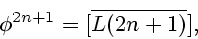 \begin{displaymath}
\phi^{2n+1}=[\overline {L(2n+1)}],
\end{displaymath}