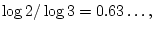 $\log 2/\log 3 = 0.63\ldots,$