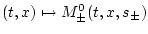 $(t,x) \mapsto M^0_\pm(t,x,s_\pm)$