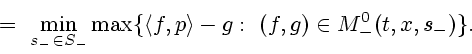 \begin{displaymath}
= \ \min_{s_-\in S_-}\max \{\langle f,p\rangle - g : \
(f,g) \in M^0_-(t,x,s_-)\}.
\end{displaymath}