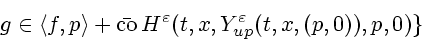 \begin{displaymath}
g\in \langle f,p\rangle + \bar {\mathrm{co}}\, H^\varepsilon (t,x,Y^\varepsilon _{up} (t,x,(p,0)),p,0) \}
\end{displaymath}