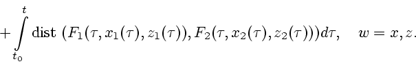 \begin{displaymath}
+ \int\limits_{t_0}^t{\rm dist\ }(F_1(\tau,x_1(\tau),z_1(\tau)),
F_2(\tau,x_2(\tau),z_2(\tau)))d\tau,
\quad
w = x,z.
\end{displaymath}