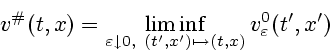 \begin{displaymath}
v^{\char93 }(t,x) = \liminf_{\varepsilon \downarrow 0, \ (t',x')\mapsto (t,x)}
v^0_\varepsilon (t',x')
\end{displaymath}