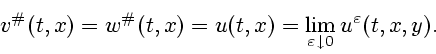 \begin{displaymath}
v^{\char93 }(t,x) = w^{\char93 }(t,x) = u(t,x) =
\lim\limits_{\varepsilon \downarrow 0} u^\varepsilon (t,x,y).
\end{displaymath}