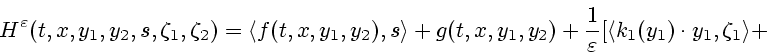 \begin{displaymath}
H^\varepsilon (t,x,y_1,y_2,s,\zeta_1,\zeta_2) =
\langle f(t,...
...c1 \varepsilon [ \langle k_1(y_1) \cdot y_1, \zeta_1 \rangle +
\end{displaymath}