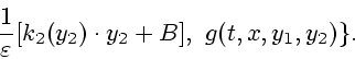 \begin{displaymath}
\frac{1}{\varepsilon }[k_2(y_2) \cdot y_2 + B], \ g(t,x,y_1,y_2) \}.
\end{displaymath}