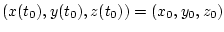 $(x(t_0),y(t_0),z(t_0))=(x_0,y_0,z_0)$