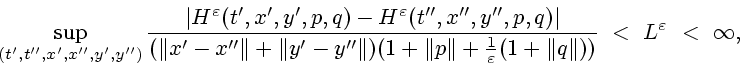 \begin{displaymath}
\sup\limits_{(t',t'',x',x'',y',y'')}
\frac{\vert H^\varepsil...
...repsilon }(1+\Vert q\Vert))} \
< \ L^\varepsilon \ < \ \infty,
\end{displaymath}