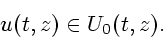 \begin{displaymath}
u(t,z)\in U_{0}(t,z).
\end{displaymath}