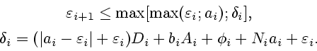 \begin{displaymath}
\begin{array}{c}
\varepsilon _{i+1} \leq \max [\max(\varepsi...
...+b_{i}A_{i}+\phi _{i}+N_{i}a_{i} + \varepsilon_{i}.
\end{array}\end{displaymath}
