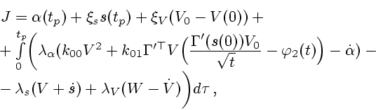 \begin{displaymath}
\begin{array}{l}
J=\alpha(t_p)+\xi_s s(t_p)+\xi_V(V_0-V(0))+...
...mbda_s(V+\dot s)+\lambda_V(W-\dot
V)\biggr)d\tau\,,
\end{array}\end{displaymath}