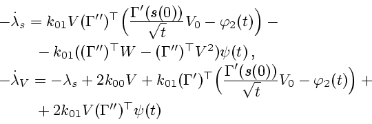 \begin{displaymath}
\begin{array}{l}
-\dot\lambda_s=k_{01}V({\bf\Gamma}'')^\top ...
...mbox{}+2k_{01}V({\bf
\Gamma}'')^\top {\bf\psi}(t)\,
\end{array}\end{displaymath}