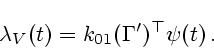 \begin{displaymath}
\lambda_V(t)=k_{01}({\bf\Gamma}')^\top {\bf\psi}(t)\,.
\end{displaymath}