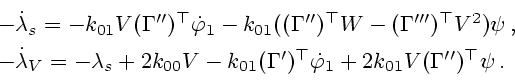 \begin{displaymath}
\begin{array}{l}
-\dot\lambda_s=-k_{01}V({\bf\Gamma}'')^\top...
...varphi}_1+2k_{01}V({\bf\Gamma}'')^\top {\bf\psi}\,.
\end{array}\end{displaymath}