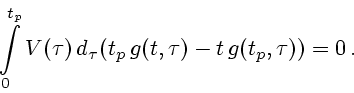 \begin{displaymath}
\int\limits_0^{t_p}V(\tau)\,d_\tau (t_p\,g(t,\tau)-t\,g(t_p,\tau))=0\,.
\end{displaymath}