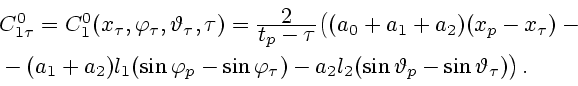 \begin{displaymath}
\begin{array}{l}
C_{1\tau}^0=C_1^0(x_{\tau},\varphi_{\tau},\...
...2l_2(\sin\vartheta_p-\sin\vartheta_{\tau})\bigr)\,.
\end{array}\end{displaymath}