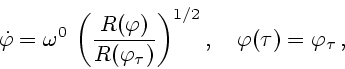 \begin{displaymath}
\dot\varphi=\omega^0\,\left({R(\varphi)\over R(\varphi_\tau)}\right)^{1/2},\quad
\varphi(\tau)=\varphi_\tau\,,
\end{displaymath}