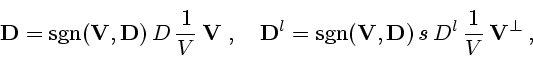 \begin{displaymath}
{\bf D}=\mathop{\rm sgn}\nolimits ({\bf V},{\bf D})\,D\,\fra...
... D^l\,\frac{\displaystyle 1}{\displaystyle V}\,{\bf V}^\bot\,,
\end{displaymath}