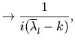 $\displaystyle \rightarrow \frac{1}{i(\overline{\lambda }_{l}^{}-k)},$